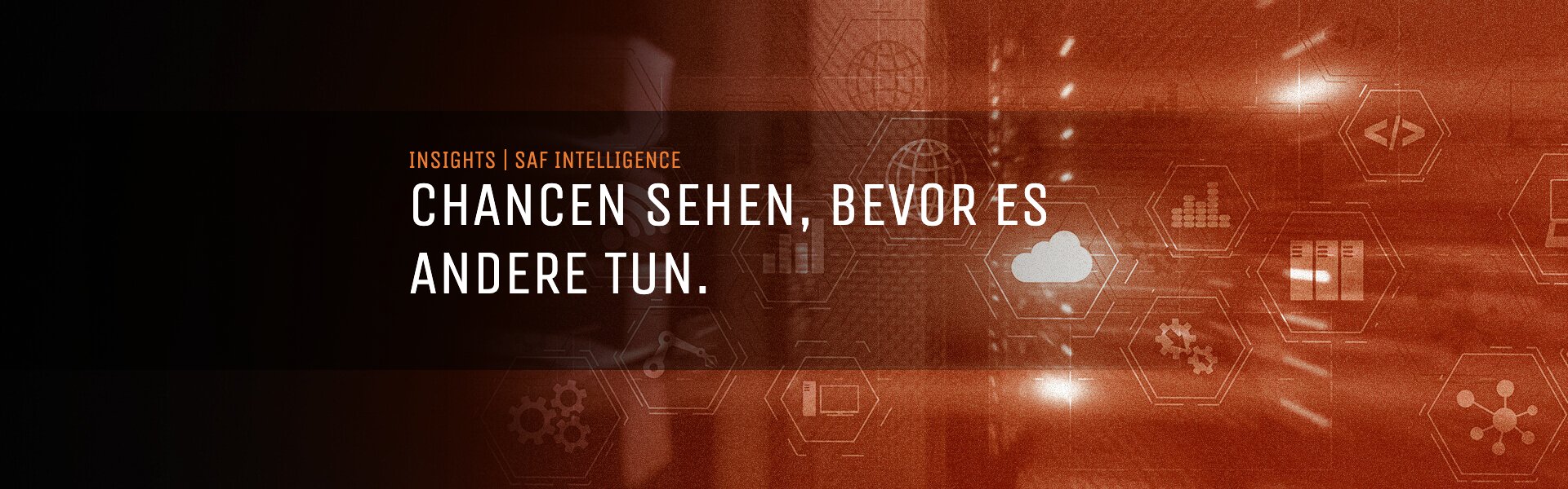 Chancen sehen, bevor es andere tun – SAF Intelligence